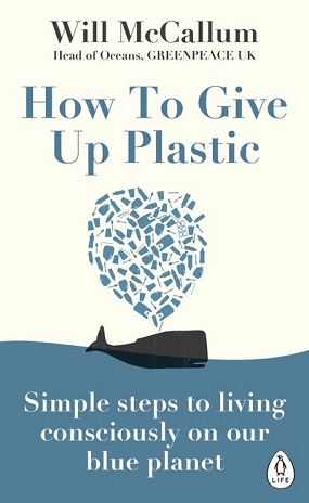 How to give up plastic: a guide to changing the world, one plastic bottle at a time